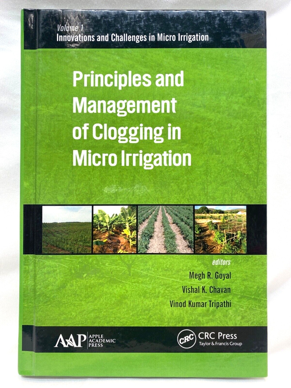 PRINCIPLES AND MANAGEMENT OF CLOGGING IN MICRO IRRIGATION By Megh R. Goyal NEW